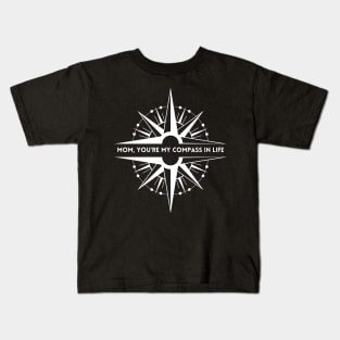 Mom, you're my compass in life Kids T-Shirt